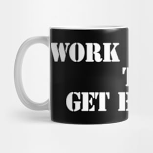 work harder to get better Mug